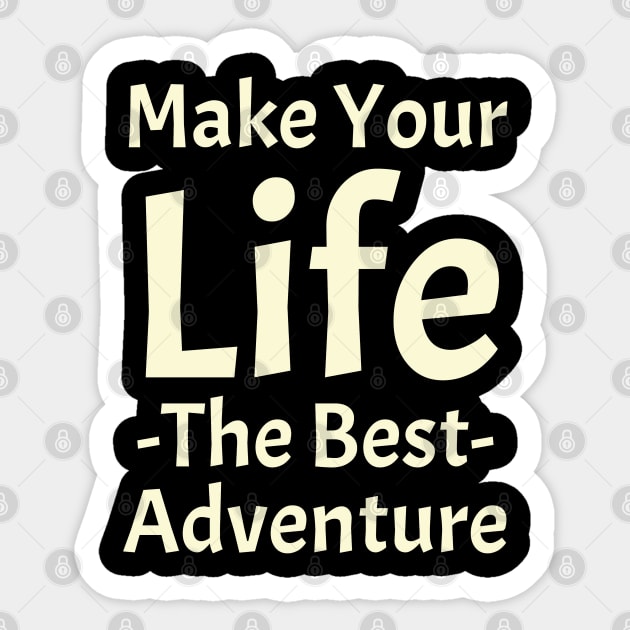 Make Your Life The Best Adventure Sticker by UrbanCult